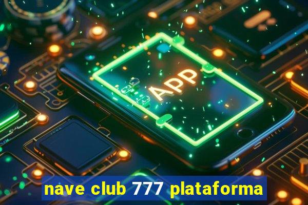 nave club 777 plataforma